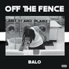 Off The Fence (Explicit) - Balo