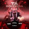 Tá Solteira (Remix) - DJ Ryder&Murilo e Romario&tavin yo&Inloko DJ