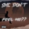 She Don't Feel Me? - LuckyZ