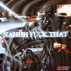 Nahhh **** That (Explicit) - Strixtly Pape