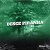 Desce Piranha (Explicit) - Dj Vinna&MC Zuka&MC Rennan