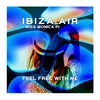 Feel Free With Me - Ibiza Air&Miss Monica PI