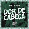 Dor de Cabeça (Explicit) - Mc Bf&Mc Dekazin&DJ YUZAK