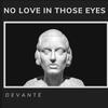 No love in those eyes (Explicit) - Devante