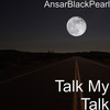 Talk My Talk - AnsarBlackPearl