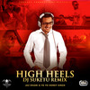 High Heels (DJ Suketu Remix) - Jaz Dhami&Yo Yo Honey Singh