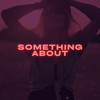 Something About (Sped up Version) - WEDONT&KENDALL