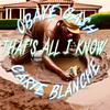 That's All I Know (feat. Carte Blanche YTP) (Explicit) - Obaye Ca$h&CARTE BLANCHE YTP