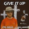 Give it up (feat. BIG JAMES) - FTG SOLO&Big James