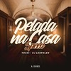 Pelada na Casa (Speed) - Yochi&Dj Leopoldo&A Chave