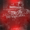 Senta no Colo do Vuk Mal (Explicit) - DJ Gedai