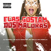 Elas Gostam dos Malokas (Explicit) - Sr LG&DJ Pablo RB&Dj Chipoka&Mc Dobella&MC 7 Belo