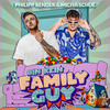 Bin kein Family Guy - Philipp Bender&Micha Schue