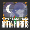 Never Lose Hope - Anita Harris