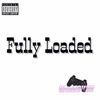 Fully Loaded (Explicit) - Gaim Ov3r&guttaboi Zay