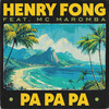 Pa Pa Pa - Henry Fong&MC Maromba