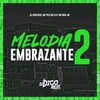 Melodia Embrazante 2 (Explicit) - DJ Digo Beat&Mc Pelé Da V.A&Mc Nem Jm