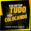 VOU BOTAR TUDO X VEM COLOCANDO (Explicit) - Mc Gibizinha&Mc Zika Dre.&Dj Diogo Lima