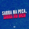 SARRA NA PEÇA, SARRA NO BICO (Explicit) - Mini DJ&MC Celo BK&MC Fefe Da ZL
