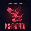 Push That Pedal (Original Mix) - KIDSTHESEDAYS