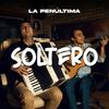 Soltero - La Penúltima