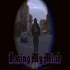 Losing My Mind - D Nxce