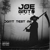 Don't Test Me (Explicit) - Joe Grit$