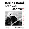 Mother (feat. Harro & Frank Farrell) (Reloaded Version) - Berlos Band&harro&Frank Farrell