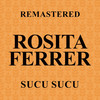 Sucu sucu (Remastered) - Rosita Ferrer