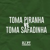 Toma Piranha Vs Toma Safadinha (Explicit) - DJ PT DO COQUEIRO&DJ Biel do Anil