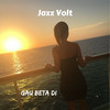 Gau Beta Di - Jaxx Volt