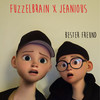 Bester Freund - Fuzzelbrain&Jeanious