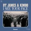 I See Your Face - DT James&Kimbo