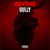 Hauntings (Explicit) - Gully