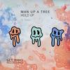 Hold Up (feat. Tessa J) - Man Up A Tree&Tessa J