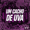 Um Cacho de Uva (Explicit) - MC CARLOS DG&DJ GD Beats&MC Oliver&Mc E.R