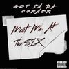 Meet Me at the 6 (Freestyle|Explicit) - Get In Da Corner