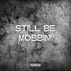 Still Be Mobbin' (feat. KR Mack & Pittsburg Mike) (Explicit) - Bkilled&KR Mack&Pittsburg Mike