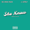 She Know (Explicit) - Big Smoke Muzik&J. Lately