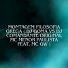 MONTAGEM FILOSOFIA GREGA (Explicit) - DJ GOMA&MC GW&DJ Comandante Original&MC MENOR PAULISTA