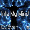 Into My Mind - DJ Evan