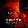 Samba Brutale (Radio Edit) - Tosch