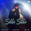 Silli Silli - Rochak Kohli&gurpreet Saini&Aditya Dev