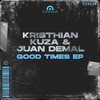 Good Times - Kristhian Kuza&Juan Demal