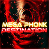 Mega Phonk Destination (Explicit) - Dj Jaja