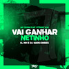 Vai ganhar netinho (Explicit) - MC Dhom&dj nh&DJ Marcondes&MC VITINHO VLM