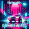 Ghost Drift Menace - VibeVandal404