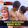 Timile Magchhau Bhane Mutu - Anju Panta&Yubaraj Chaulagain&Suraj Adhikari