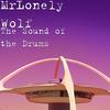 The Sound of the Drums - MrLonely Wolf