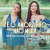 Se o Amorzinho Não Muda - Fazendinha Sessions&Jennifer e stephany